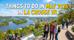 Read more about the article Events and Things to do in La Crosse Wisconsin May 2026